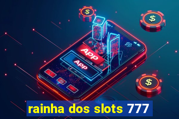 rainha dos slots 777